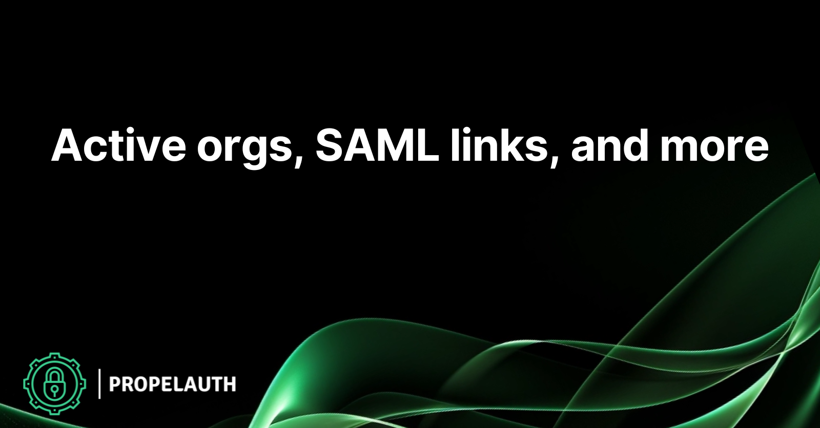 Active orgs, SAML links, and more
