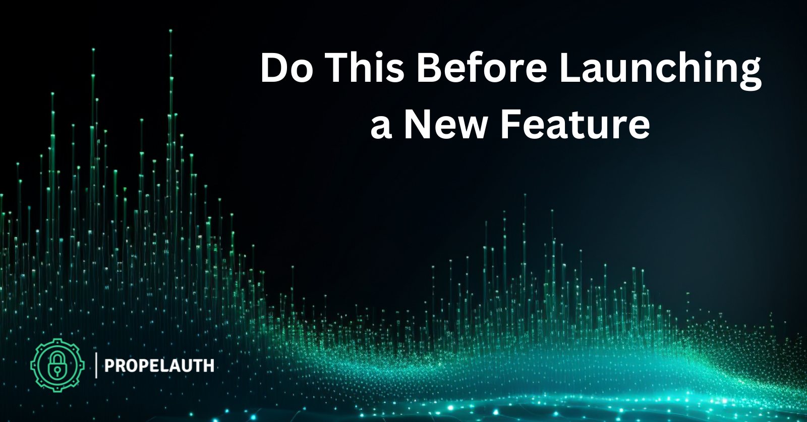 Do This Before Launching a New Feature