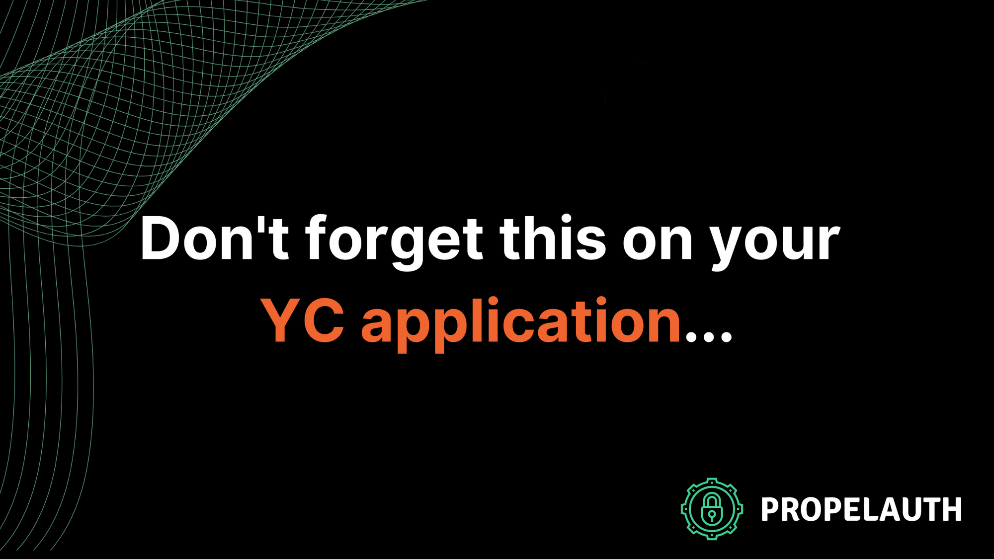 Don't forget this on your YC application