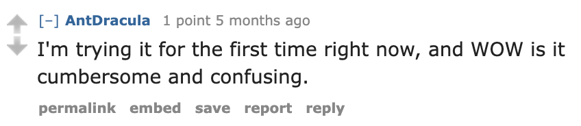 WOW is it confusing and combersome