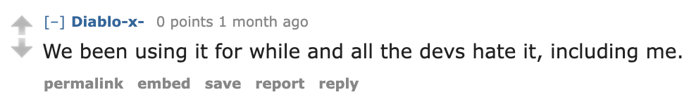 We been using it for a while and all the devs hate it, including me